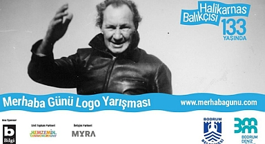 HALİKARNAS BALIKÇISI'NIN 'MERHABA'SI LOGOSUNU ARIYOR