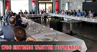 1700 METREDE TANITIM TOPLANTISI