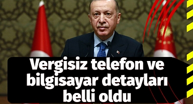 İŞTE VERGİSİZ TELEFON VE BİLGİSAYAR ÇALIŞMASININ DETAYLARI