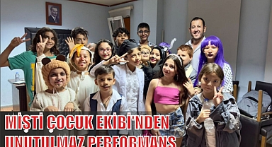 MİŞTİ ÇOCUK EKİBİ'NDEN UNUTULMAZ PERFORMANS