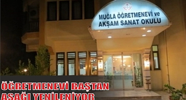 ÖĞRETMENEVİ BAŞTAN AŞAĞI YENİLENİYOR