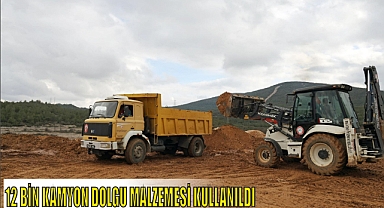 12 BİN KAMYON DOLGU MALZEMESİ KULLANILDI