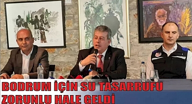 BODRUM İÇİN SU TASARRUFU ZORUNLU HALE GELDİ