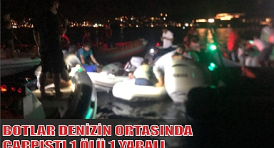 BOTLAR DENİZİN ORTASINDA ÇARPIŞTI 1 ÖLÜ 1 YARALI