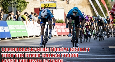 CUMHURBAŞKANLIĞI TÜRKİYE BİSİKLET TURU’NUN KEMER-KALKAN ETABINI JASPER PHILIPSEN KAZANDI