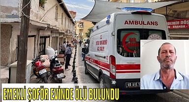 EMEKLİ ŞOFÖR EVİNDE ÖLÜ BULUNDU