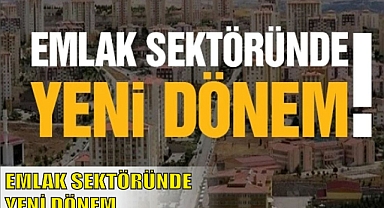 EMLAK SEKTÖRÜNDE YENİ DÖNEM