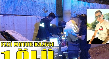 FECİ MOTOR KAZASI 1 ÖLÜ