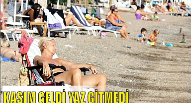 KASIM GELDİ YAZ GİTMEDİ