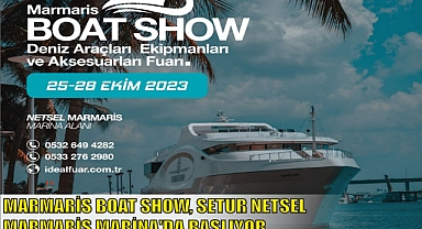 MARMARİS BOAT SHOW, SETUR NETSEL MARMARİS MARİNA’DA BAŞLIYOR