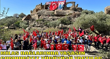 MİLAS DAĞLARINDA YAŞASIN CUMHURİYET YÜRÜYÜŞÜ YAPTILAR