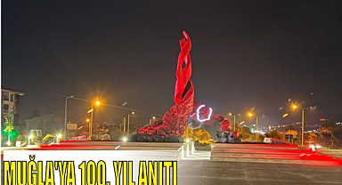 MUĞLA'YA 100. YIL ANITI