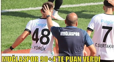 MUĞLASPOR 90+4'TE PUAN VERDİ