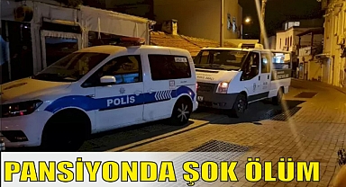 PANSİYONDA ŞOK ÖLÜM