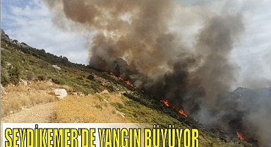 SEYDİKEMER’DE YANGIN BÜYÜYOR