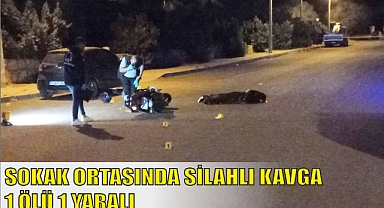 SOKAK ORTASINDA SİLAHLI KAVGA 1 ÖLÜ 1 YARALI