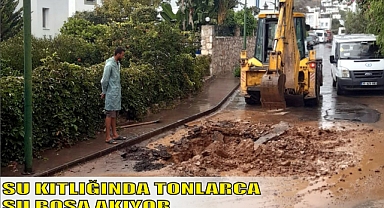 SU KITLIĞINDA TONLARCA SU BOŞA AKIYOR