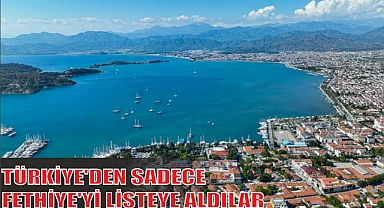 TÜRKİYE'DEN SADECE FETHİYE'Yİ LİSTEYE ALDILAR