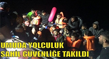 UMUDA YOLCULUK SAHİL GÜVENLİĞE TAKILDI