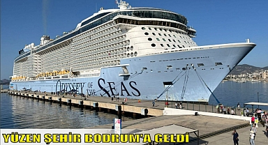 YÜZEN ŞEHİR BODRUM’A GELDİ