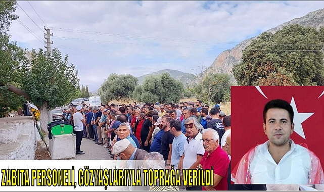 ZABITA PERSONELİ, GÖZYAŞLARIYLA TOPRAĞA VERİLDİ