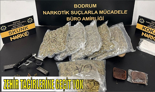 ZEHİR TACİRLERİNE GEÇİT YOK