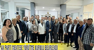 AK PARTİ MENTEŞE YÜRÜTME KURULU BELİRLENDİ