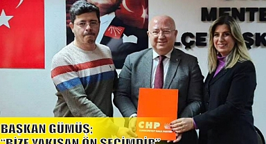 BAŞKAN GÜMÜŞ; “BİZE YAKIŞAN ÖN SEÇİMDİR”