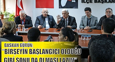 BAŞKAN GÜRÜN; “BİRŞEYİN BAŞLANGICI OLDUĞU GİBİ SONU DA OLMASI LAZIM”