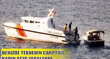 DENİZDE TEKNENİN ÇARPTIĞI KADIN AĞIR YARALANDI