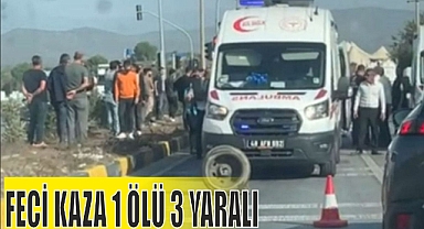 FECİ KAZA 1 ÖLÜ 3 YARALI