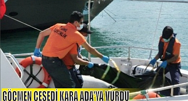 GÖÇMEN CESEDİ KARA ADA'YA VURDU