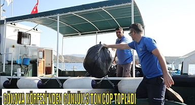 GÖKOVA KÖRFEZİ’NDEN GÜNLÜK 3 TON ÇÖP TOPLADI