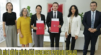 İL MİLLİ EĞİTİM MÜDÜRLÜĞÜ ÇEVRE DOSTU PROTOKOL İMZALADI