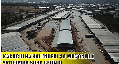 KARAÇULHA HALİ’NDEKİ 40 MİLYONLUK YATIRIMDA SONA GELİNDİ