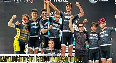 KARYALI BİSİKLETÇİLER İSTANBUL’DAN BAŞARILI DÖNDÜ