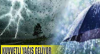 KUVVETLİ YAĞIŞ GELİYOR