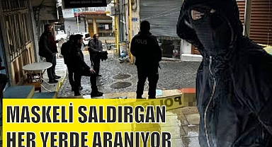 MASKELİ SALDIRGAN HER YERDE ARANIYOR