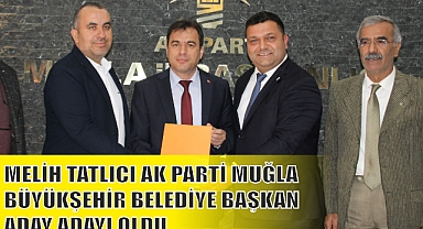 MELİH TATLICI AK PARTİ MUĞLA BÜYÜKŞEHİR BELEDİYE BAŞKAN ADAY ADAYI OLDU