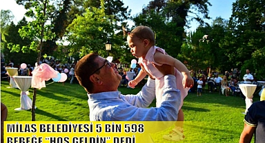 MİLAS BELEDİYESİ 5 BİN 598 BEBEĞE “HOŞ GELDİN” DEDİ