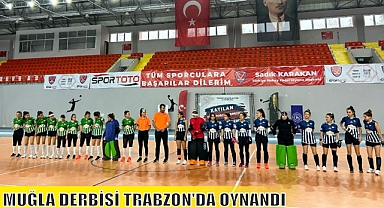 MUĞLA DERBİSİ TRABZON’DA OYNANDI