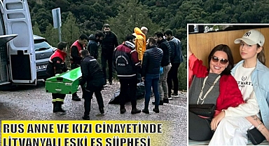 RUS ANNE VE KIZI CİNAYETİNDE LİTVANYALI ESKİ EŞ ŞÜPHESİ