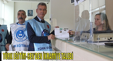 TÜRK EĞİTİM-SEN’DEN İKRAMİYE TALEBİ