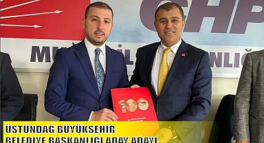 ÜSTÜNDAĞ BÜYÜKŞEHİR BELEDİYE BAŞKANLIĞI ADAY ADAYI