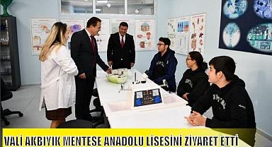 VALİ AKBIYIK MENTEŞE ANADOLU LİSESİNİ ZİYARET ETTİ