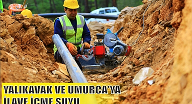 YALIKAVAK VE UMURCA’YA İLAVE İÇME SUYU