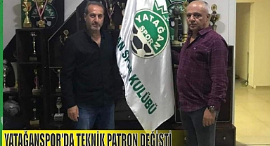 YATAĞANSPOR'DA TEKNİK PATRON DEĞİŞTİ