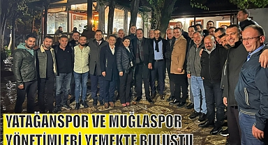 YATAĞANSPOR VE MUĞLASPOR YÖNETİMLERİ YEMEKTE BULUŞTU