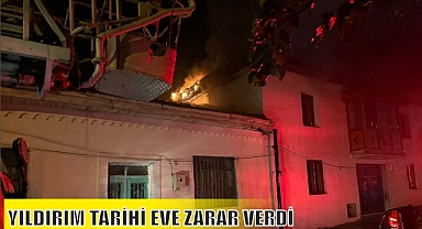 YILDIRIM TARİHİ EVE ZARAR VERDİ