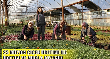 25 MİLYON ÇİÇEK ÜRETİMİ İLE ÜRETİCİ VE MUĞLA KAZANDI